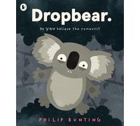 Dropbear: Do YOU believe the rumours? A brilliantly thrilling and funny picture book for ages 3+