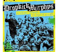 Dropkick Murphys - 11 Short Stories of Pain and Glory