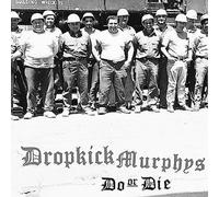 Dropkick Murphys - Do Or Die