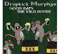 Dropkick Murphys - Good Rats / The Wild Rover
