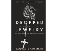 Dropped Jewelry: Memoir and Blueprint to Money, Power, and Emotional Intelligence
