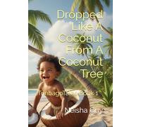 Dropped Like A Coconut From A Coconut Tree: TrinbagoTales Book 1