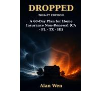 Dropped: The Homeowner's Playbook for Insurance Non-Renewal: A 60-Day Plan for Non-Renewal or Cancellation, FAIR Plans, Citizens, Force-Placed Coverage, and Getting Back to Real Coverage