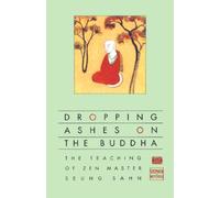 Dropping Ashes on the Buddha: The Teaching of Zen Master Seung Sahn