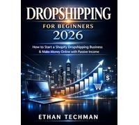Dropshipping for Beginners 2026: How to Start a Shopify Dropshipping Business & Make Money Online with Passive Income