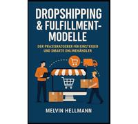 Dropshipping & Fulfillment-Modelle - Der Praxisratgeber für Einsteiger und smarte Onlinehändler