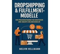 Dropshipping & Fulfillment-Modelle - Der Praxisratgeber für Einsteiger und smarte Onlinehändler