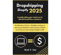 Dropshipping Shopify 2025: Le guide ultime pour réussir sur le marché lucratif du e-commerce