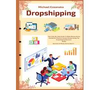 Dropshipping: Your Step-By-Step Guide To Make Money Online And Build A Passive Income Stream Using The Dropshipping Business Model