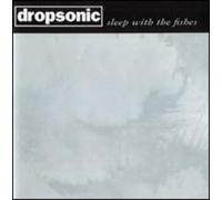 Dropsonic - Sleep with The Fishes