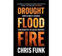 Drought Flood Fire by Funk & Chris C. University of California & Santa Barbara Funk Chris C. University of California Santa Barbara (Auteur)