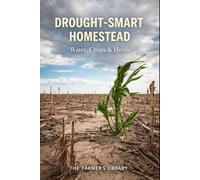 Drought-Smart Homestead: Water, Crops and Livestock Systems for Resilient Farming in Dry and Unstable Climates