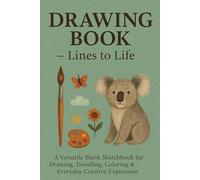 DROWING BOOK - Lines to Life: A Versatile Blank Sketchbook for Drawing, Doodling, Coloring & Everyday Creative Expression