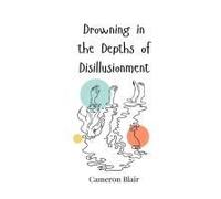 Drowning In The Depths Of Disillusionment