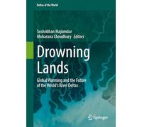 Drowning Lands: Global Warming and the Future of the World's River Deltas