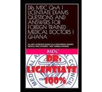 DRs MDC QnA | Comprehensive MCQ Question & Answer Bank for Licentiate Examinations: ALL MDC LICENTIATE EXAMS Q & A FOR FOREIGN TRAINED MEDICAL PRACTITIONERS ~ MDC VERIFIED ANSWERS
