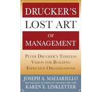 Drucker’s Lost Art of Management: Peter Drucker’s Timeless Vision for Building Effective Organizations
