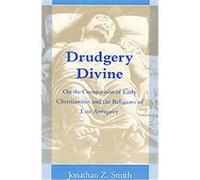 Drudgery Divine, JORDAN LECTURES IN COMPARATIVE RELIGION, VOL 14 Jonathan Z. Smith (Auteur)