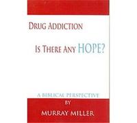 Drug Addiction, Is There Any Hope? Murray Miller (Auteur)