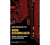Drug Assemblages - Policies, Counternarratives, and Local Experiences