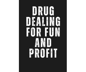 Drug Dealing For Fun and Profit: Funny Inappropriate Novelty Notebook Disguised As A Real Paperback | Adult Naughty Joke Prank Gag Gift For ... etc... (Blank Notebook with Fake Book Cover)