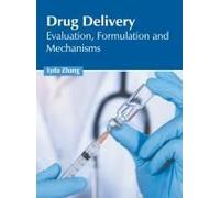Drug Delivery: Evaluation, Formulation And Mechanisms