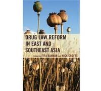 Drug Law Reform in East and Southeast Asia Drug Law Reform in East and Southeast Asia (Auteur)