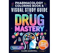 Drug Mastery - Pharmacology Coloring Book & Visual Study Guide: Top 200 Drugs: Memory Aids, Mnemonics & Recall Hacks for Nursing, Medical & Pharmacy Students | NCLEX · PTCB · NAPLEX · USMLE