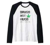 Drug Not Hugs Don't Touch Me Weed Manche Raglan