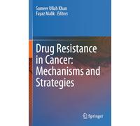 Drug Resistance in Cancer: Mechanisms and Strategies