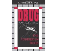 Drug Smuggling: The Forbidden Book by K. Hawkeye Gross (1992-09-01)