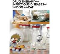 Drug Therapy for Infectious Diseases of the Dog and Cat by Wiebe & Valerie J. University of California at Davis & Davis & California & USA Wiebe Valerie J. University of California at Davis Davis Cali