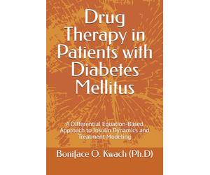 Drug Therapy in Patients with Diabetes Mellitus: A Differential Equation-Based Approach to Insulin Dynamics and Treatment Modeling