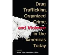 Drug Trafficking, Organized Crime, and Violence in the Americas Today