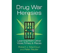 Hérésies de la guerre contre la drogue – Leçons tirées d'autres vices, époques et lieux