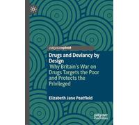 Drugs and Deviancy by Design: Why Britain’s War on Drugs Targets the Poor and Protects the Privileged