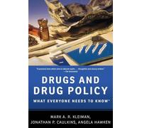 Drugs and Drug Policy: What Everyone Needs to Know®