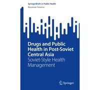 Drugs And Public Health In Post-Soviet Central Asia