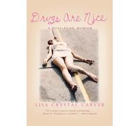 Drugs Are Nice: A Post-Punk Memoir Carver, Lisa Crystal (Auteur)