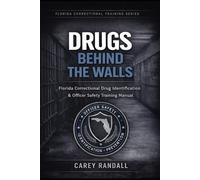 Drugs Behind the Walls: Florida Correctional Drug Identification & Officer Safety Training Manual