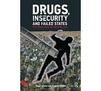 Drugs, Insecurity and Failed States: The Problems of Prohibition