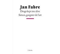 Drugs kept me alive / Simon, gangster de l'art - Jan Fabre - Arche - broché - Théâtre