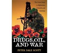 Drugs Oil and War by Peter Dale Scott Peter Dale Scott (Auteur)