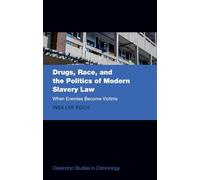 Drugs, Race, and the Politics of Modern Slavery Law: When Enemies Become Victims