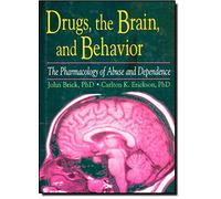 Drugs, the Brain, and Behavior: The Pharmacology of Abuse and Dependence