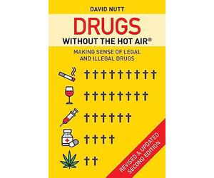 Drugs without the hot air: Making sense of legal and illegal drugs