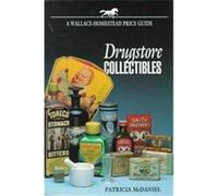 Drugstore Collectibles, A Wallace-Homestead Price Guide Patricia McDaniel (Auteur)