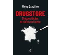 Drugstore - Drogues illicites et trafics en France