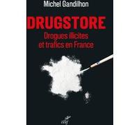 Drugstore, drogues illicites et trafics en France Michel Gandilhon (Auteur)