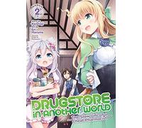 Drugstore In Another World: The Slow Life Of A Cheat Pharmacist (Manga) Vol. 2